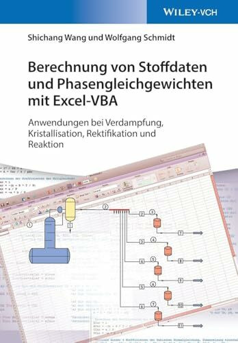 Berechnung von Stoffdaten und Phasengleichgewichten mit Excel-VBA: Anwendungen bei Verdampfung, Kristallisation, Rektifikation und Reaktion (Arbeitsbücher Verfahrenstechnik - für Studium und Beruf)