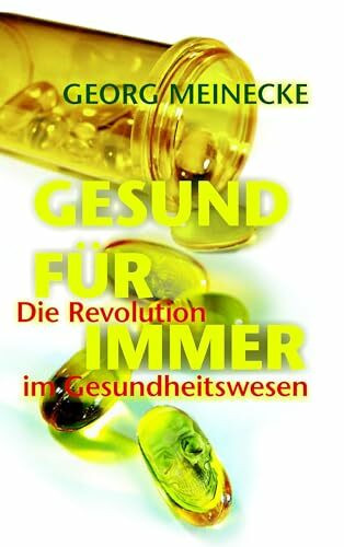 GESUND FÜR IMMER: Die Revolution im Gesundheitswesen
