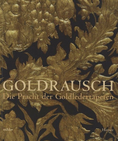Goldrausch. Die Pracht der Goldledertapeten