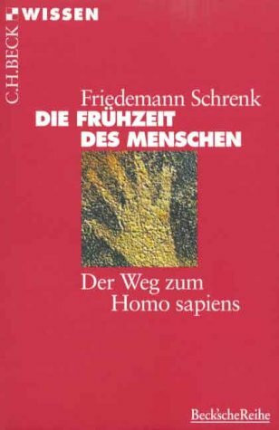Die Frühzeit des Menschen: Der Weg zum Homo sapiens (C. H. Beck Wissen in der Beck'schen Reihe)