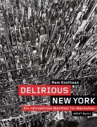 Koolhaas, R: Delirious New York