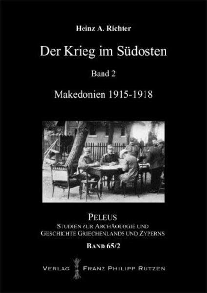 Der Krieg im Südosten: Band 2: Makedonien 1915–1918 (PELEUS: Studien zur Archäologie und Geschichte Griechenlands und Zyperns)
