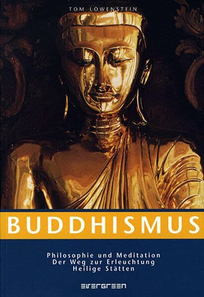 Glaube und Rituale - Buddha: Philosophie und Meditation. Der Weg zur Erleuchtung. Heilige Stätten