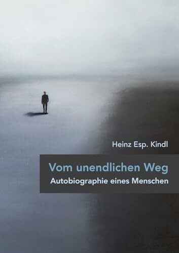 Vom unendlichen Weg: Autobiographie eines Menschen
