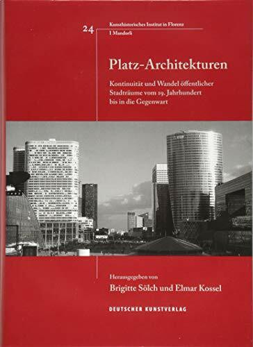 2: Kontinuität und Wandel öffentlicher Stadträume vom 19. Jahrhundert bis in die Gegenwart (Italienische Forschungen des Kunsthistorischen Institutes in Florenz, I Mandorli, 24)