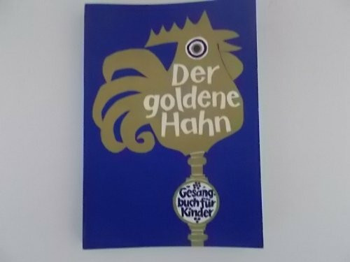 Der goldene Hahn: Gesangbuch für Kinder