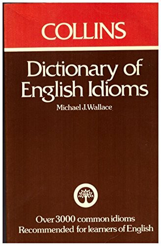 Collins Dictionary of English Idioms