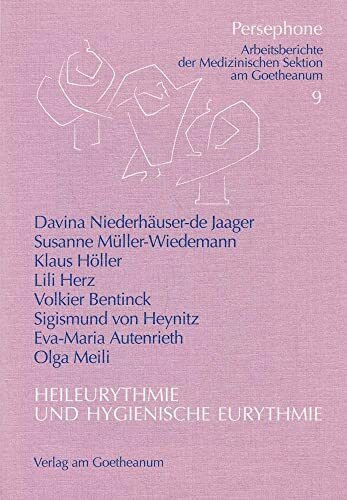 Heileurythmie und hygienische Eurythmie (Persephone: Arbeitsberichte der medizinischen Sektion am Goetheanum)