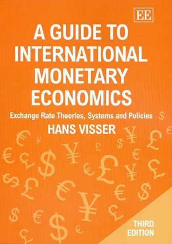 A Guide to International Monetary Economics: Exchange Rate Theories, Systems And Policies