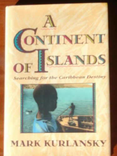 A Continent Of Islands: Searching For The Caribbean Destiny