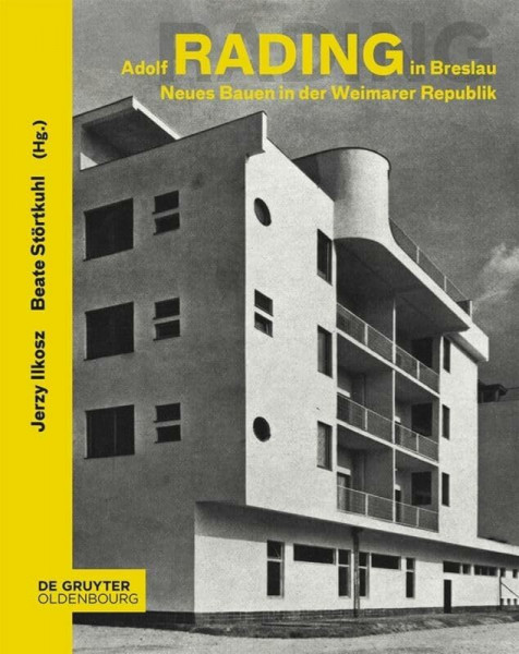 Adolf Rading in Breslau: Neues Bauen in der Weimarer Republik (Schriften des Bundesinstituts für Kultur und Geschichte der Deutschen im östlichen Europa, 72, Band 72)
