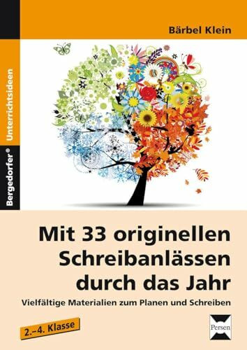 Mit 33 originellen Schreibanlässen durch das Jahr: Vielfältige Materialien zum Planen und Schreiben von Texten (2. bis 4. Klasse)