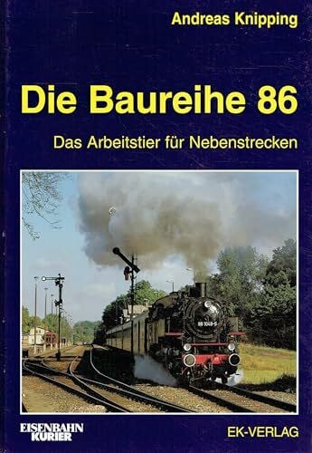 Die Baureihe 86: Das Arbeitstier für Nebenstrecken