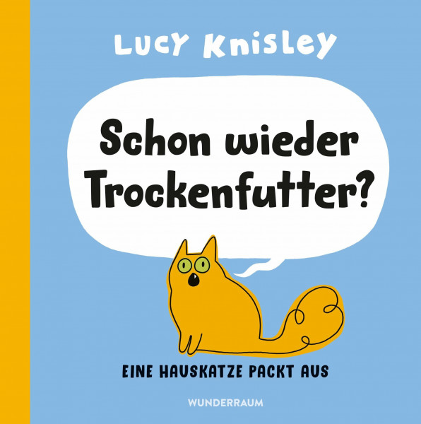 Schon wieder Trockenfutter?: Eine Hauskatze packt aus