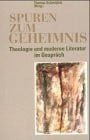 Spuren zum Geheimnis. Theologie und moderne Literatur im Gespräch