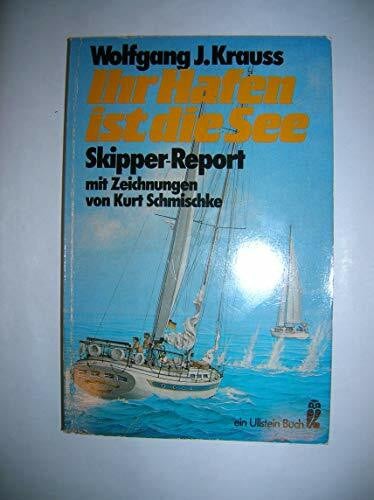 Ihr Hafen ist die See. Skipper- Report. ( maritim).