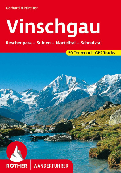 Vinschgau: Reschenpass - Sulden - Martelltal - Schnalstal. 50 Touren mit GPS-Tracks (Rother Wanderführer)