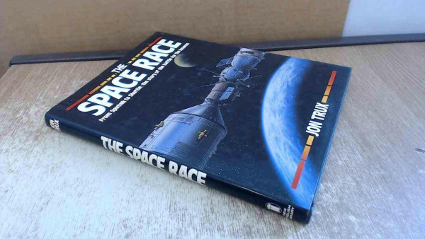 The Space Race: From Sputnik to Shuttle : The Story of the Battle for the Heavens