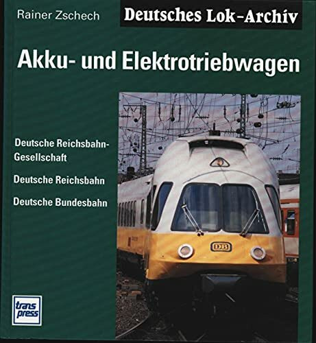 Akku- und Elektrotriebwagen DRG, DR, DB (Deutsches Lok-Archiv)