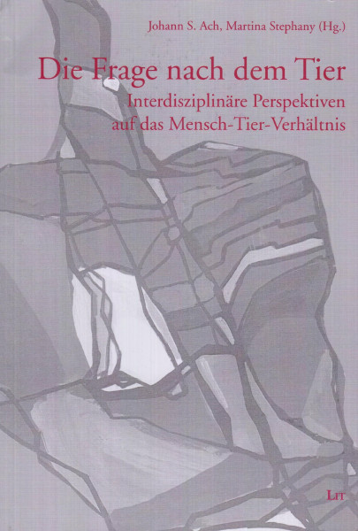 Die Frage nach dem Tier: Interdisziplinäre Perspektiven auf das Mensch-Tier-Verhältnis (Münsteraner Bioethik-Studien)