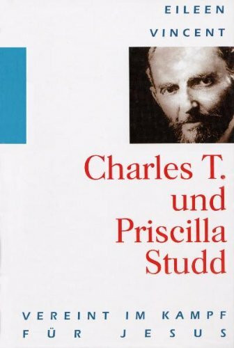 Charles T. und Priscilla Studd - Vereint im Kampf für Jesus