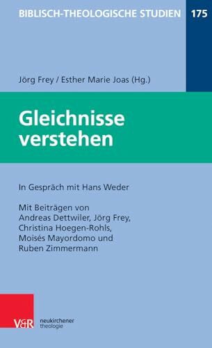 Gleichnisse verstehen: Im Gespräch mit Hans Weder (Biblisch-Theologische Studien, Band 175)