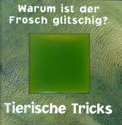 White Star Verlag, Vertrieb durch Travel House Media Warum Ist Der Frosch Glitschig?, Tierische Tricks
