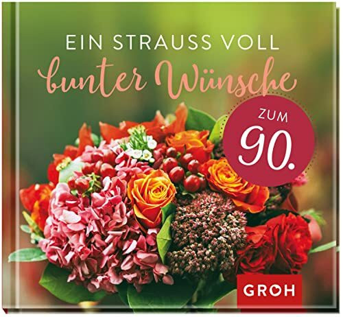 Ein Strauß voll bunter Wünsche zum 90.