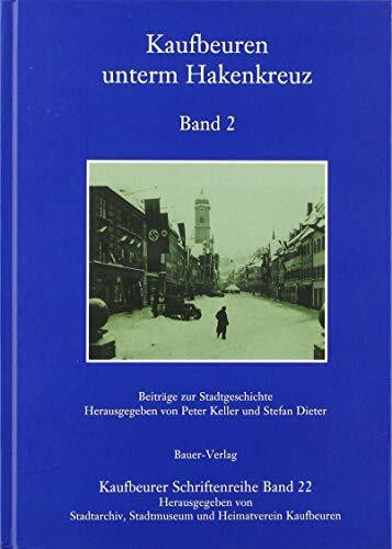 Kaufbeuren unterm Hakenkreuz: Band 2 (Kaufbeurer Schriftenreihe)