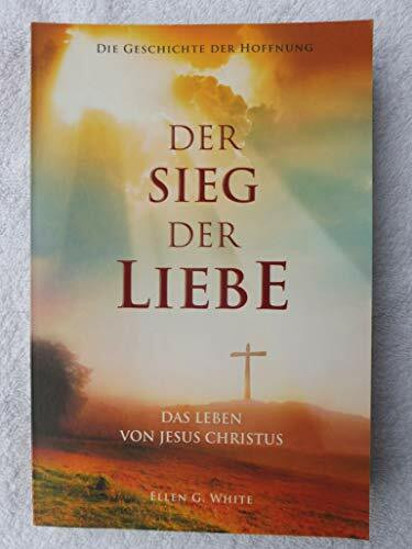 Der Sieg der Liebe - Die Geschichte der Hoffnung - das Leben von Jesus Christus