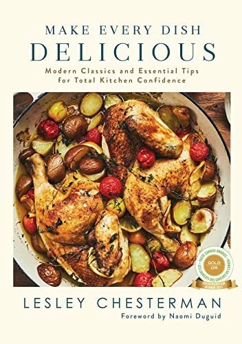 Make Every Dish Delicious: Modern Classics and Essential Tips for Total Kitchen Confidence Make Every Dish Delicious: Modern Classics and Essential Tips for Total Kitchen Confidence