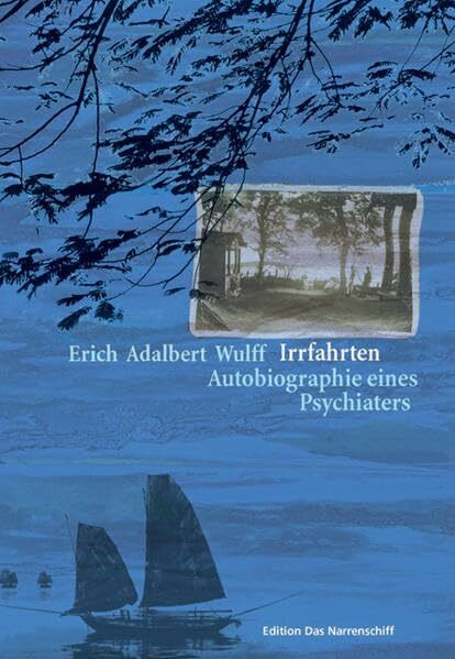 Irrfahrten: Autobiographie eines Psychiaters (Edition Das Narrenschiff)