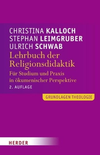 Lehrbuch der Religionsdidaktik: Für Studium und Praxis in ökumenischer Perspektive (Grundlagen Theologie)