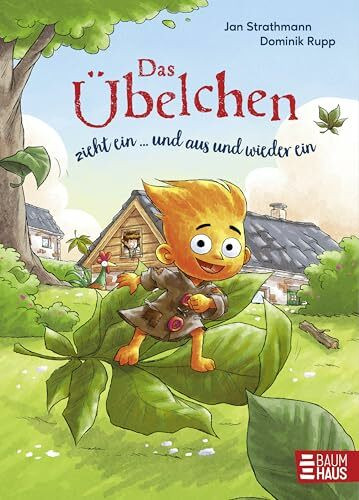Das Übelchen zieht ein ... und aus und wieder ein: Herzwärmende Freundschaftsgeschichten für Kinder ab 5 Jahren, in denen ein freches Wesen für viel Spaß sorgt