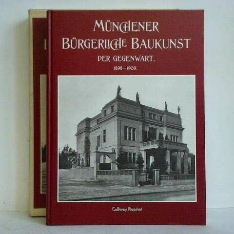 Münchener bürgerliche Baukunst der Gegenwart: Eine Auswahl von charakteristischen öffentlichen und privaten Neubauten