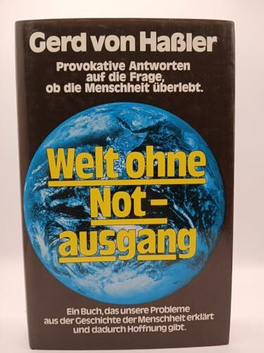 Welt ohne Notausgang. Provokative Antworten auf die Frage, ob die Menschheit überlebt.