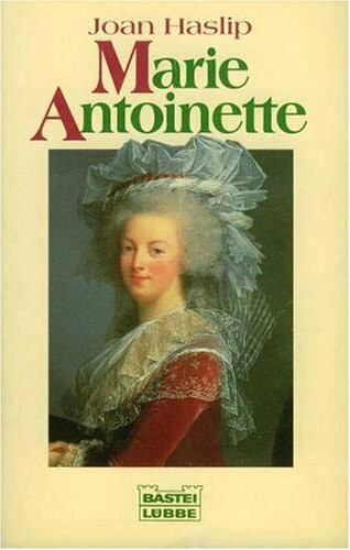 Marie Antoinette: Ein tragisches Leben in stürmischer Zeit