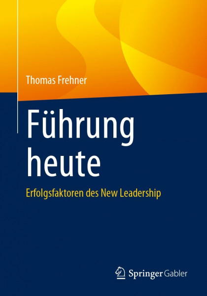 Führung heute: Erfolgsfaktoren des New Leadership