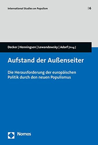 Aufstand der Außenseiter: Die Herausforderung der europäischen Politik durch den neuen Populismus (International Studies on Populism)