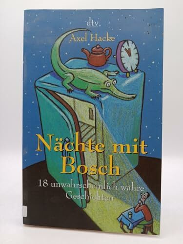 Nächte mit Bosch: 18 unwahrscheinlich wahre Geschichten (dtv Literatur)