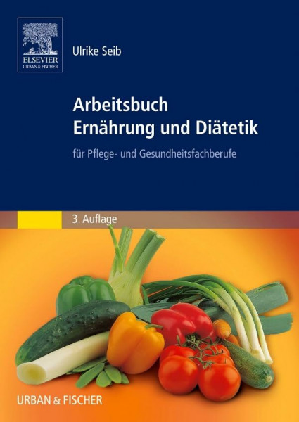 Arbeitsbuch Ernährung und Diätetik: Für Pflege- und Gesundheitsfachberufe