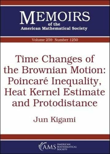 Time Changes of the Brownian Motion: Poincare Inequality, Heat Kernel Estimate and Protodistance (Memoirs of the American Mathematical Society, Band 1250)