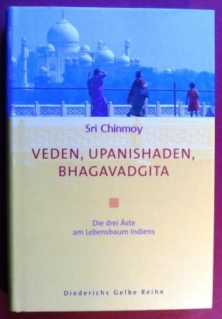 Veden, Upanishaden, Bhagavadgita: Drei Äste am Lebensbaum Indiens (Diederichs Gelbe Reihe)