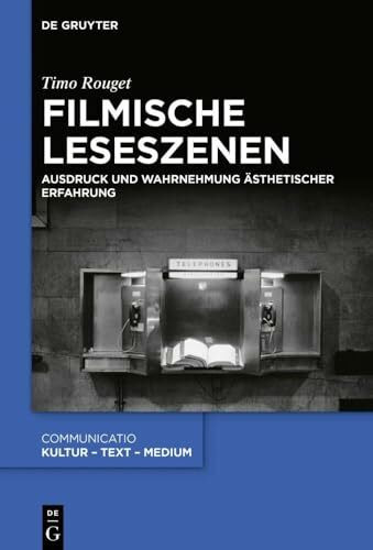 Filmische Leseszenen: Ausdruck und Wahrnehmung ästhetischer Erfahrung (Communicatio, 52, Band 52)