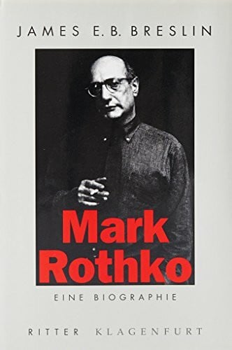 Mark Rothko. Eine Biografie