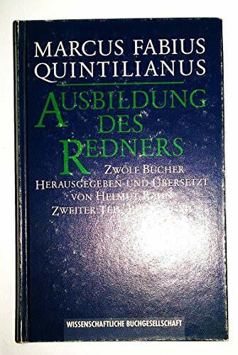 Ausbildung des Redners, in 2 Bdn., Bd.2, Buch 7-12: 12 Bücher. Lat. /Dt. / Buch VII-XII (Texte zur Forschung)