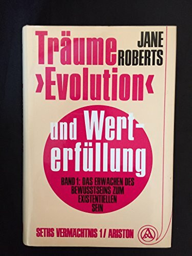 Träume, Evolution und Werterfüllung, in 2 Bdn., Bd.1, Das Erwachen des Bewußtseins zum existentiellen Sein