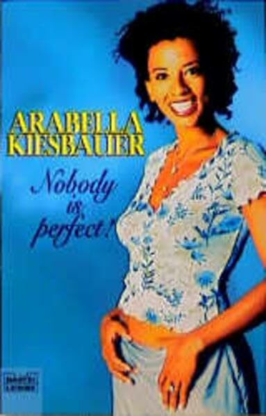 Arabella Kiesbauer - Nobody is perfect (Sachbuch. Bastei Lübbe Taschenbücher)