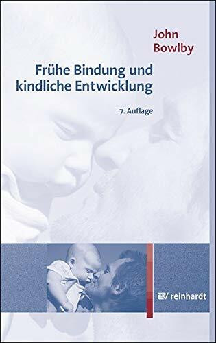 Frühe Bindung und kindliche Entwicklung: Vorw. v. Manfred Endres