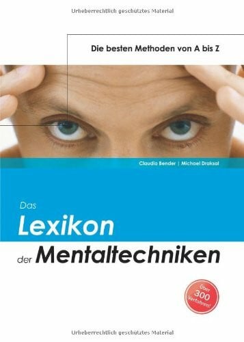 Das Lexikon der Mentaltechniken: Die besten Methoden von A bis Z